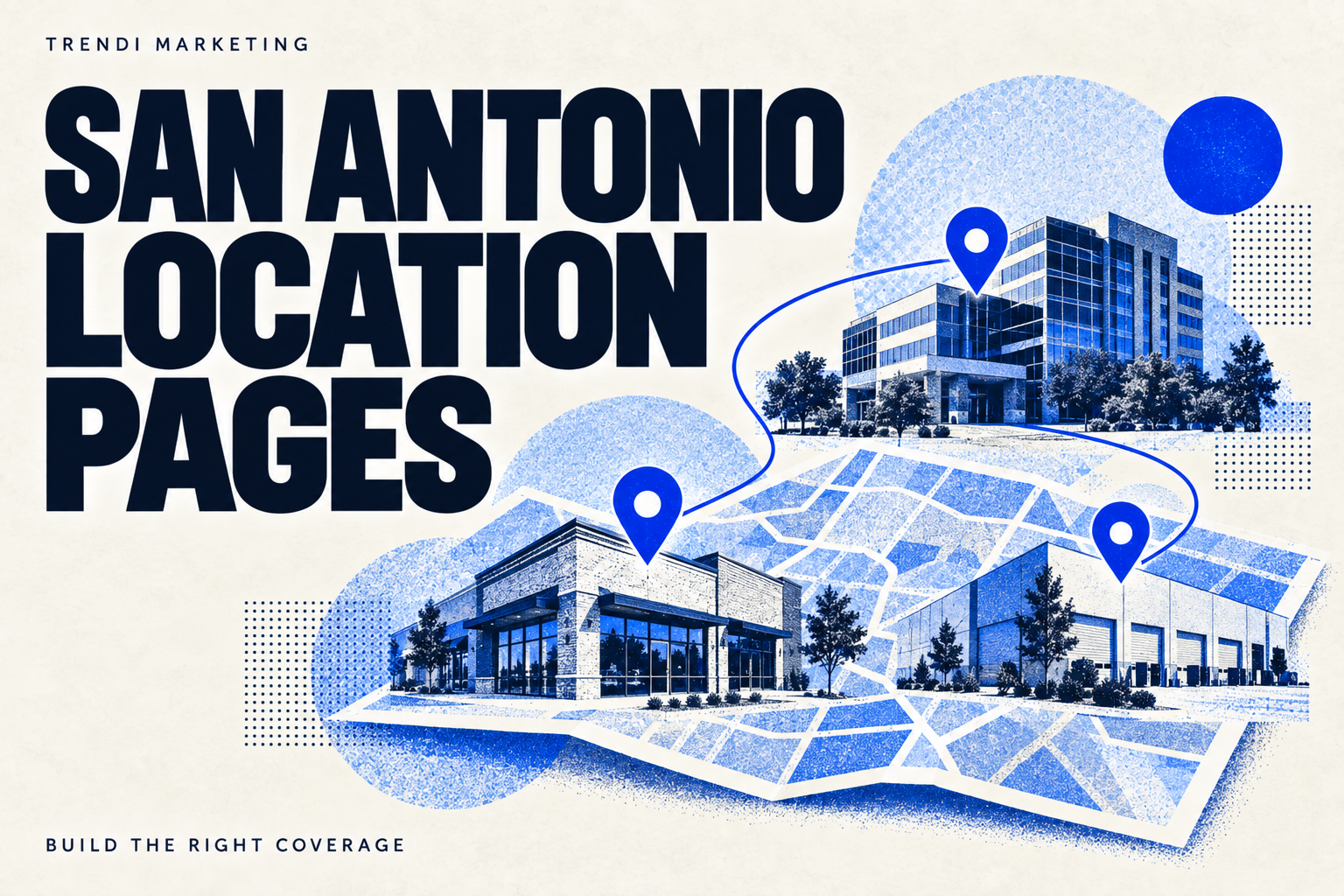 San Antonio Location Pages: Build the Right Coverage, with three business buildings and location pins on an illustrated map.